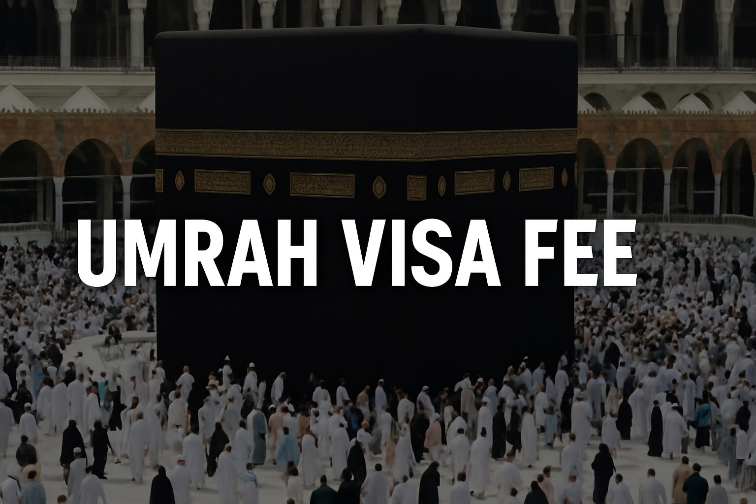 Umrah Visa Fee UK 2025: Cost, Requirements & Application Guide